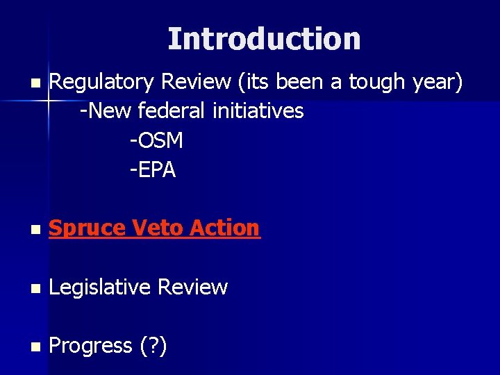 Introduction n Regulatory Review (its been a tough year) -New federal initiatives -OSM -EPA
