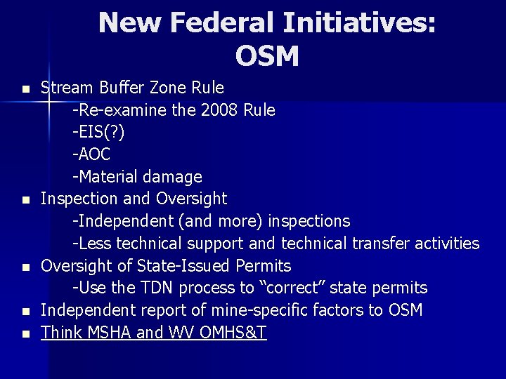 New Federal Initiatives: OSM n n n Stream Buffer Zone Rule -Re-examine the 2008