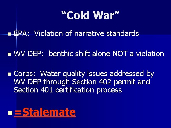 “Cold War” n EPA: Violation of narrative standards n WV DEP: benthic shift alone