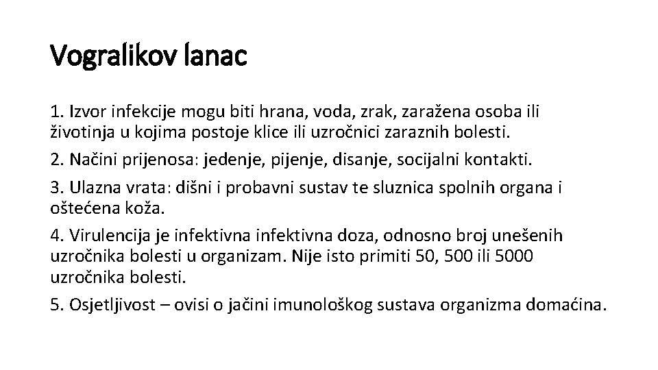 Vogralikov lanac 1. Izvor infekcije mogu biti hrana, voda, zrak, zaražena osoba ili životinja