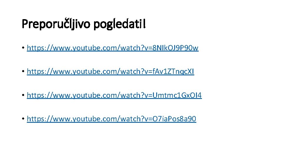 Preporučljivo pogledati! • https: //www. youtube. com/watch? v=8 NIk. OJ 9 P 90 w