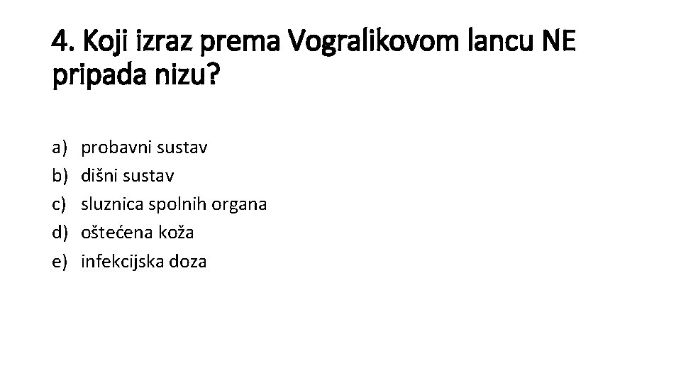 4. Koji izraz prema Vogralikovom lancu NE pripada nizu? a) b) c) d) e)