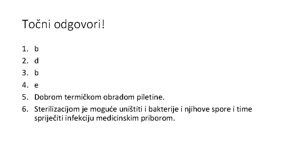 Točni odgovori! 1. 2. 3. 4. 5. 6. b d b e Dobrom termičkom