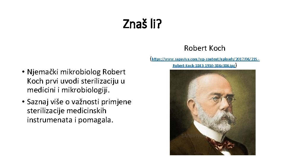 Znaš li? Robert Koch • Njemački mikrobiolog Robert Koch prvi uvodi sterilizaciju u medicini