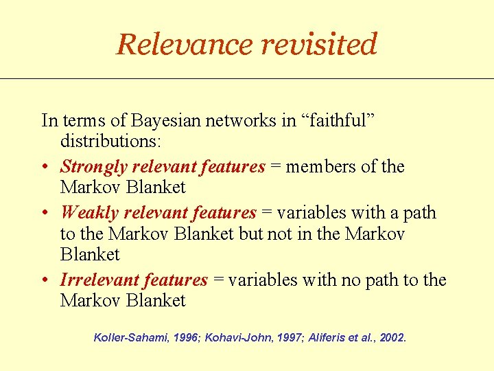Relevance revisited In terms of Bayesian networks in “faithful” distributions: • Strongly relevant features