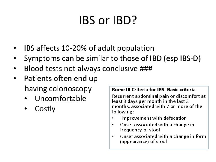 IBS or IBD? • • IBS affects 10 20% of adult population Symptoms can