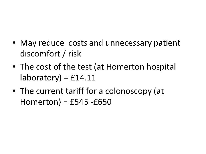  • May reduce costs and unnecessary patient discomfort / risk • The cost