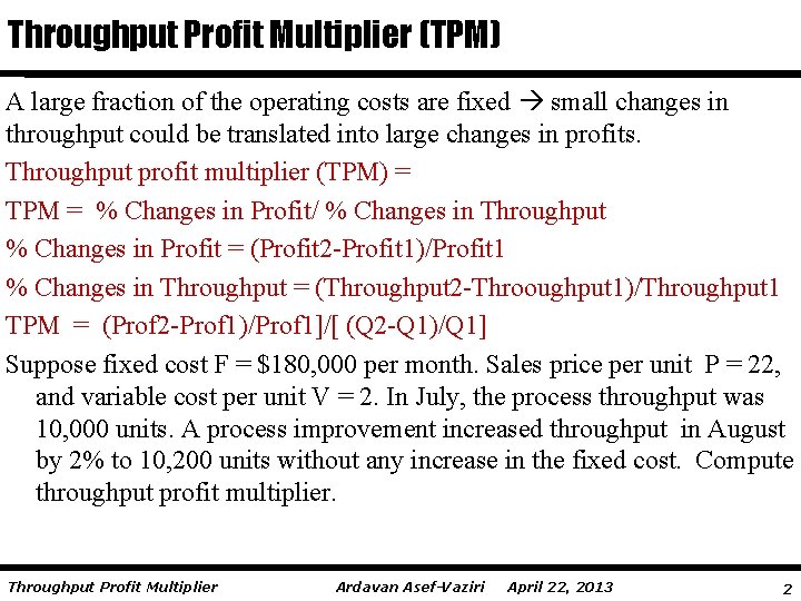 Throughput Profit Multiplier (TPM) A large fraction of the operating costs are fixed small
