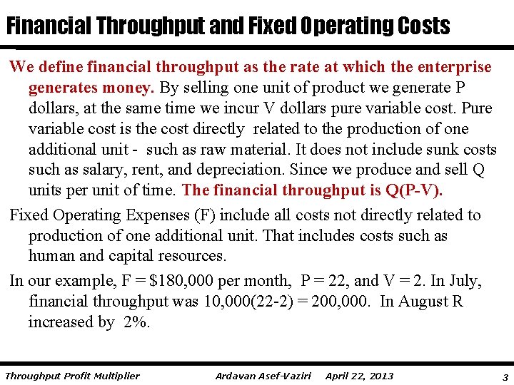Financial Throughput and Fixed Operating Costs We define financial throughput as the rate at