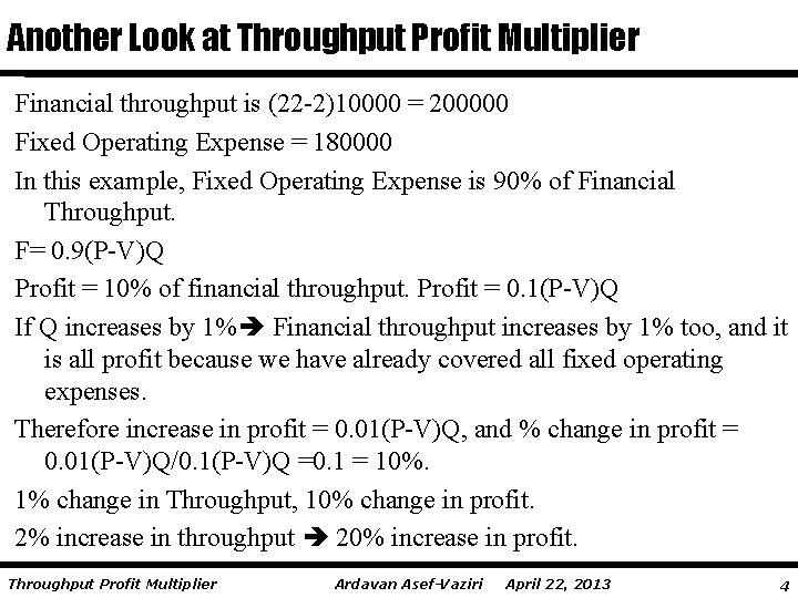 Another Look at Throughput Profit Multiplier Financial throughput is (22 -2)10000 = 200000 Fixed