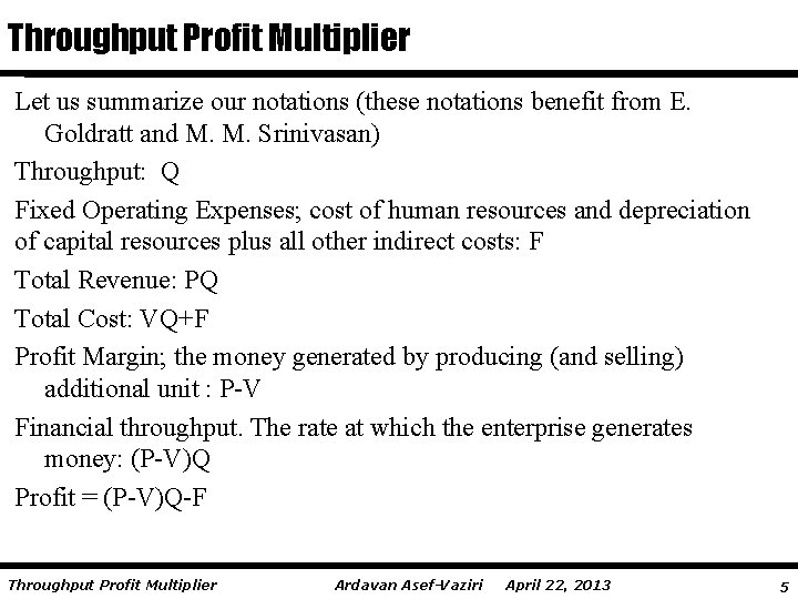 Throughput Profit Multiplier Let us summarize our notations (these notations benefit from E. Goldratt