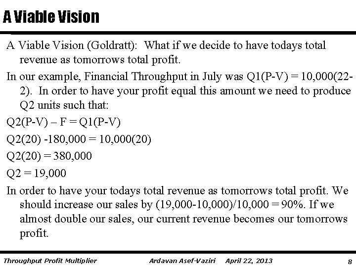 A Viable Vision (Goldratt): What if we decide to have todays total revenue as