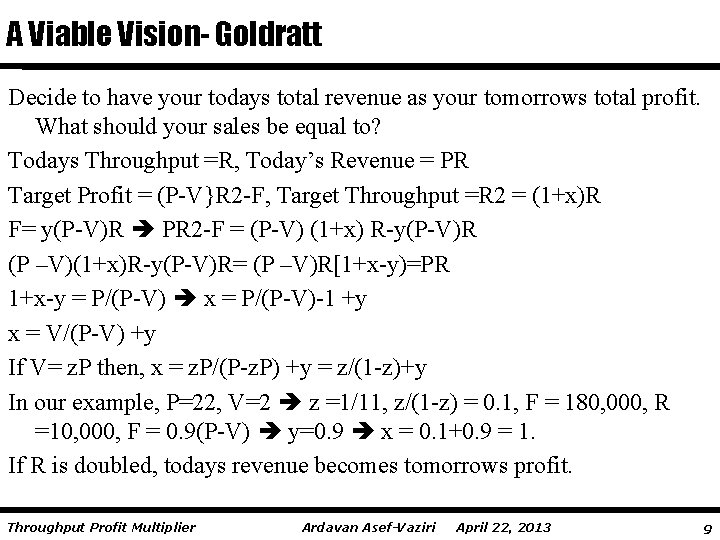 A Viable Vision- Goldratt Decide to have your todays total revenue as your tomorrows