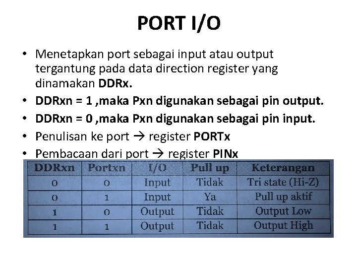 PORT I/O • Menetapkan port sebagai input atau output tergantung pada data direction register