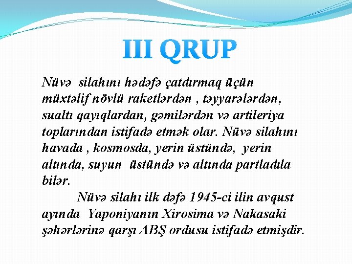 III QRUP Nüvə silahını hədəfə çatdırmaq üçün müxtəlif növlü raketlərdən , təyyarələrdən, sualtı qayıqlardan,