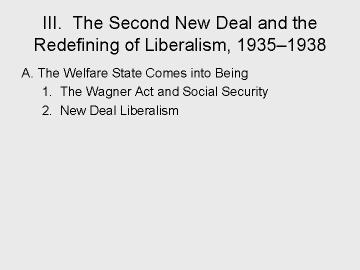 III. The Second New Deal and the Redefining of Liberalism, 1935– 1938 A. The