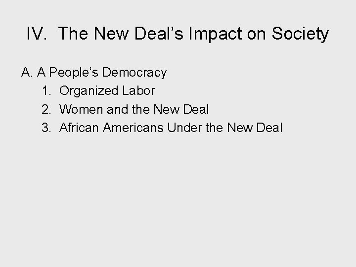 IV. The New Deal’s Impact on Society A. A People’s Democracy 1. Organized Labor