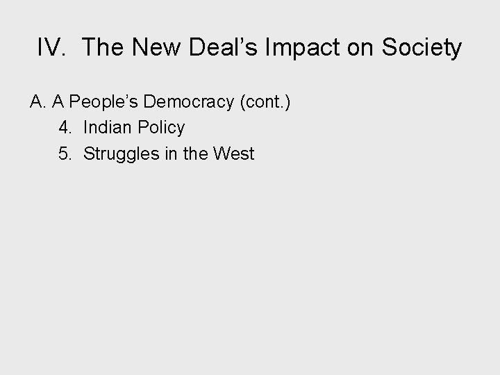 IV. The New Deal’s Impact on Society A. A People’s Democracy (cont. ) 4.