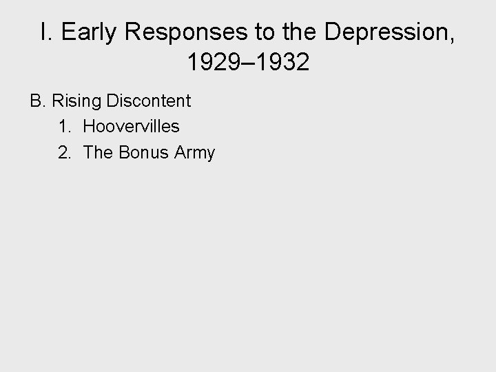 I. Early Responses to the Depression, 1929– 1932 B. Rising Discontent 1. Hoovervilles 2.