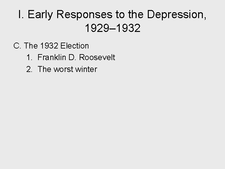 I. Early Responses to the Depression, 1929– 1932 C. The 1932 Election 1. Franklin