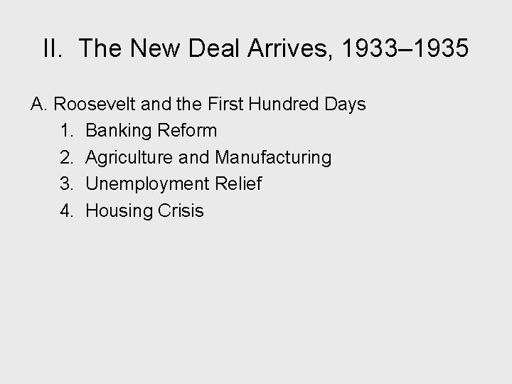 II. The New Deal Arrives, 1933– 1935 A. Roosevelt and the First Hundred Days