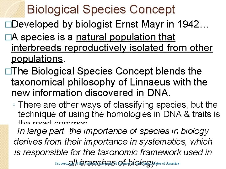 Biological Species Concept �Developed by biologist Ernst Mayr in 1942… �A species is a