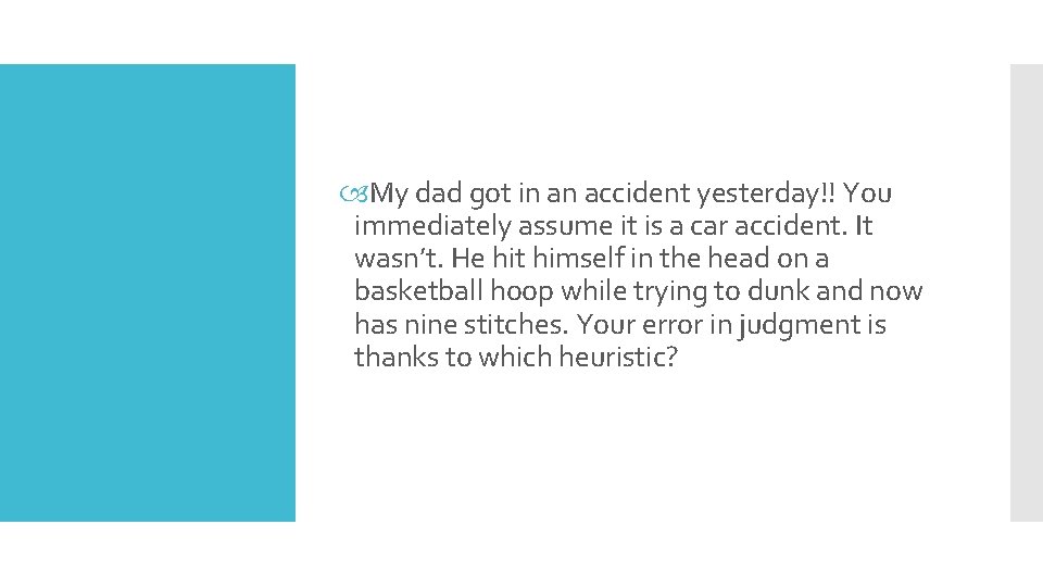  My dad got in an accident yesterday!! You immediately assume it is a