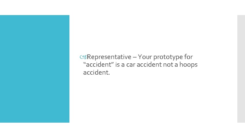  Representative – Your prototype for “accident” is a car accident not a hoops