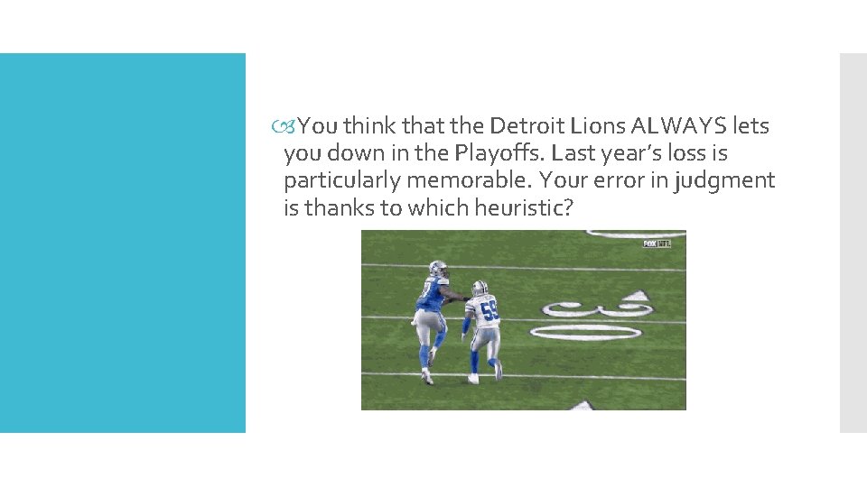  You think that the Detroit Lions ALWAYS lets you down in the Playoffs.