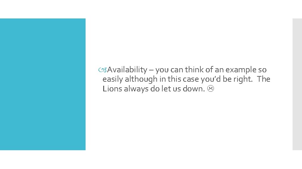  Availability – you can think of an example so easily although in this
