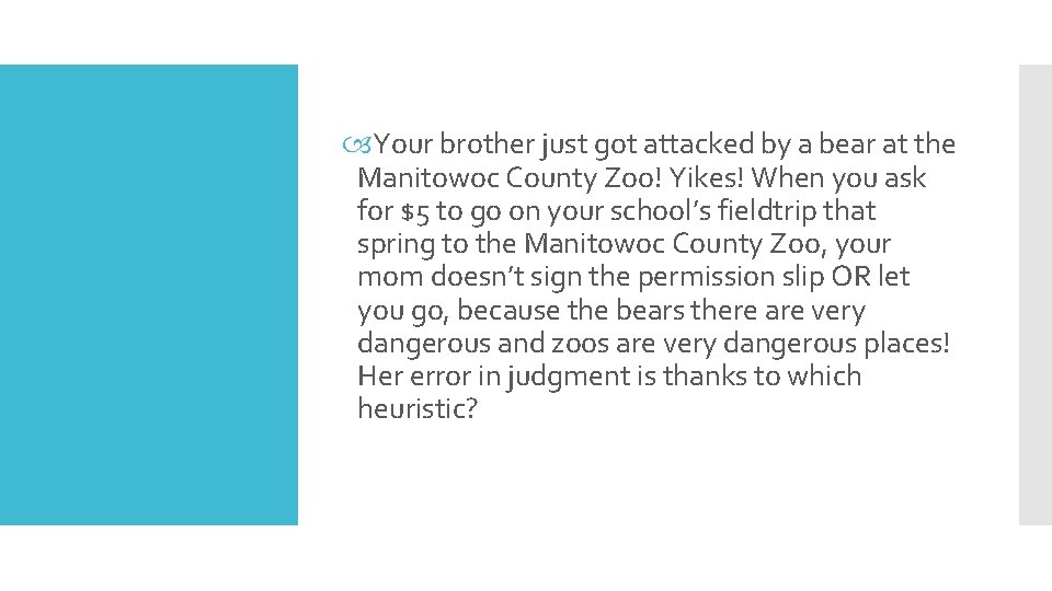  Your brother just got attacked by a bear at the Manitowoc County Zoo!