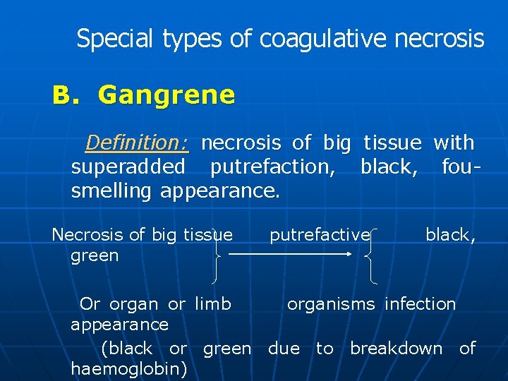 Special types of coagulative necrosis B. Gangrene Definition: necrosis of big tissue with superadded