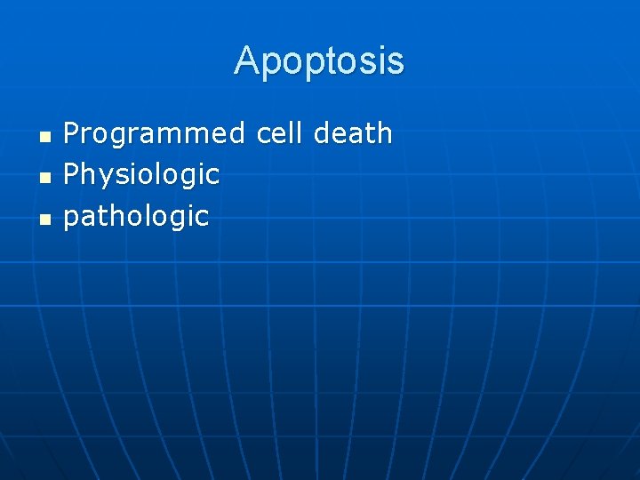 Apoptosis n n n Programmed cell death Physiologic pathologic 