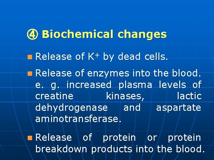 ④ Biochemical changes n Release of K+ by dead cells. n Release of enzymes