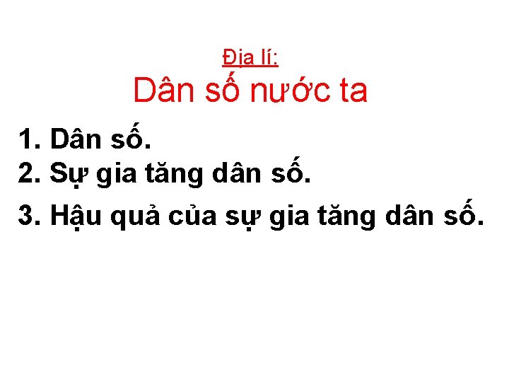 Địa lí: Dân số nước ta 1. Dân số. 2. Sự gia tăng dân