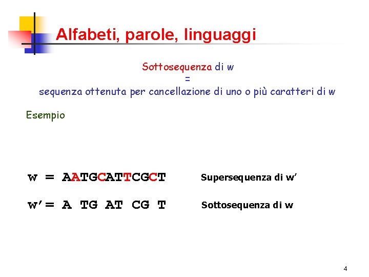 Alfabeti, parole, linguaggi Sottosequenza di w = sequenza ottenuta per cancellazione di uno o