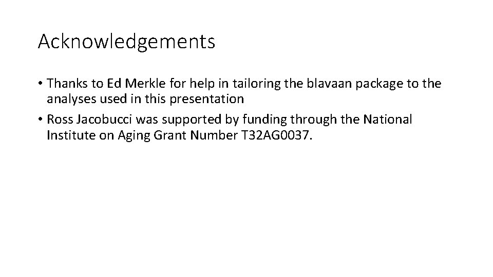 Acknowledgements • Thanks to Ed Merkle for help in tailoring the blavaan package to