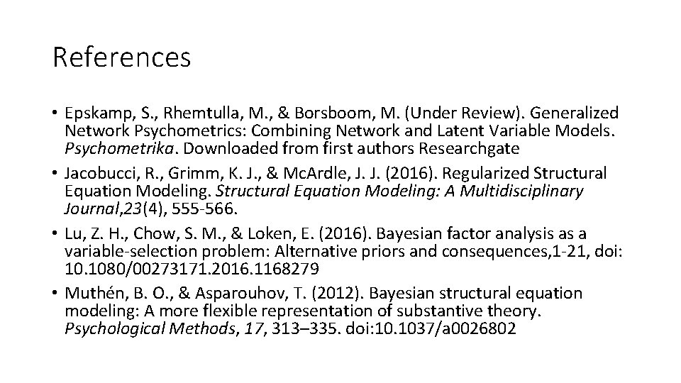 References • Epskamp, S. , Rhemtulla, M. , & Borsboom, M. (Under Review). Generalized