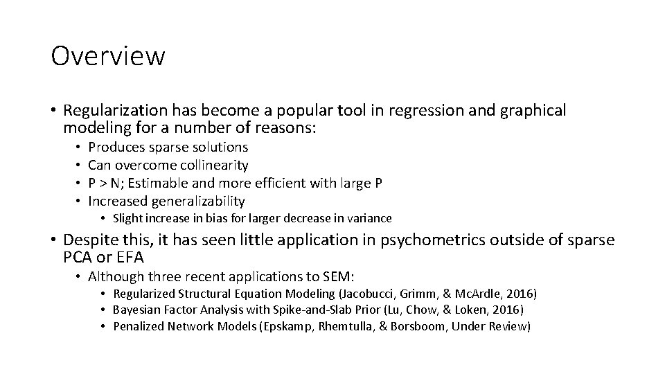 Overview • Regularization has become a popular tool in regression and graphical modeling for