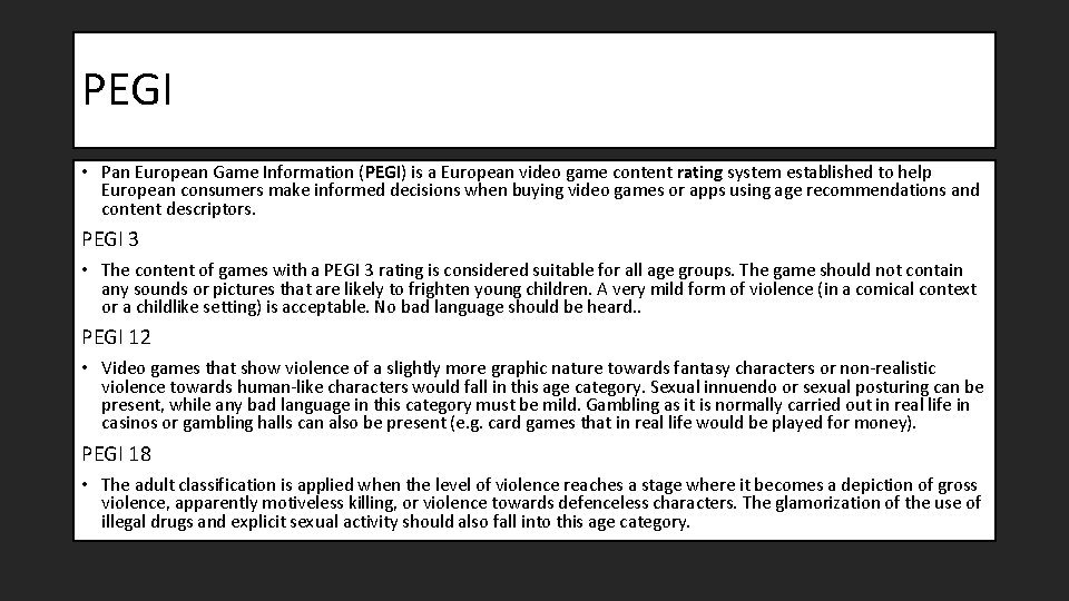 PEGI • Pan European Game Information (PEGI) is a European video game content rating