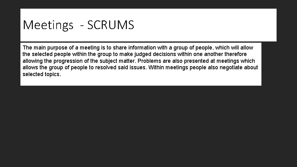 Meetings - SCRUMS The main purpose of a meeting is to share information with