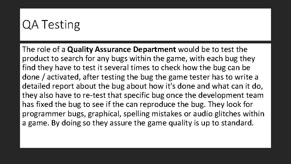 QA Testing The role of a Quality Assurance Department would be to test the