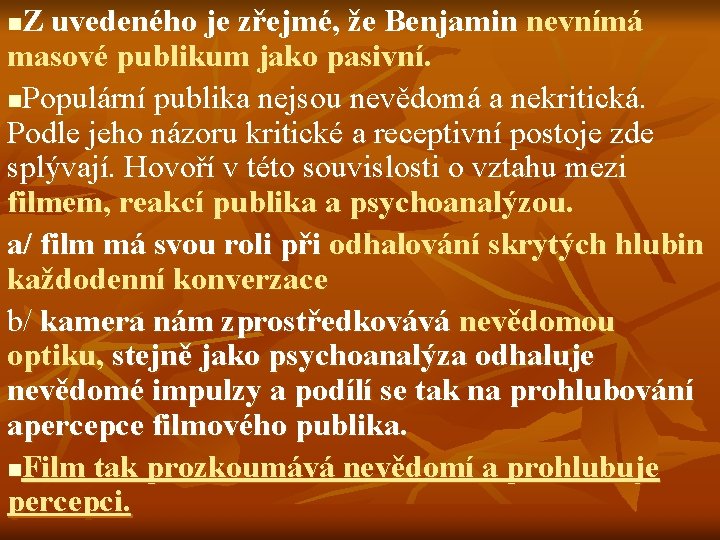 Z uvedeného je zřejmé, že Benjamin nevnímá masové publikum jako pasivní. n. Populární publika