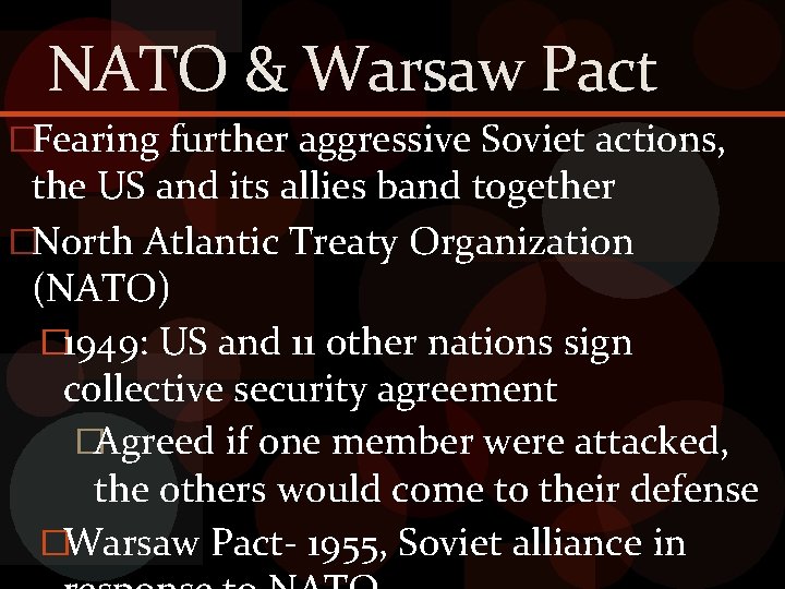 NATO & Warsaw Pact �Fearing further aggressive Soviet actions, the US and its allies