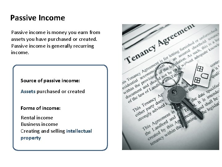 Passive Income Passive income is money you earn from assets you have purchased or