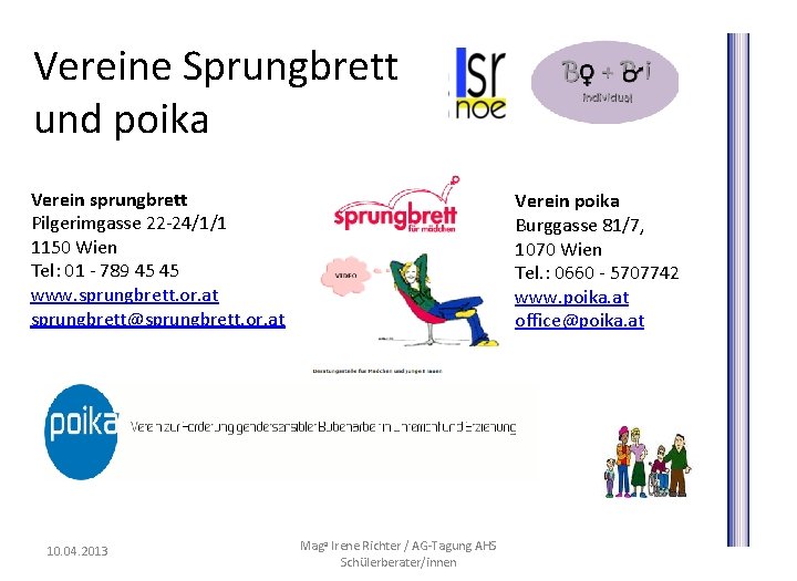 Vereine Sprungbrett und poika Verein sprungbrett Pilgerimgasse 22 -24/1/1 1150 Wien Tel: 01 -