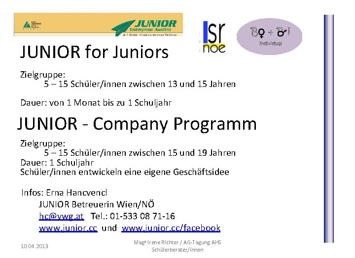 JUNIOR for Juniors Zielgruppe: 5 – 15 Schüler/innen zwischen 13 und 15 Jahren Dauer: