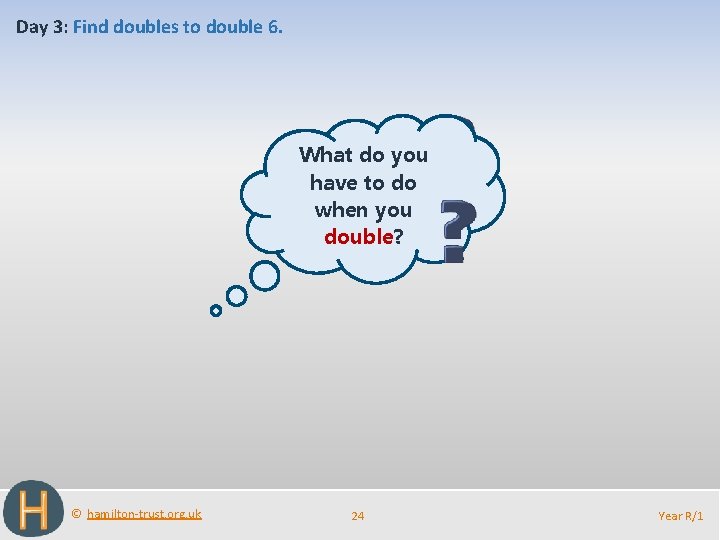 Day 3: Find doubles to double 6. What do you What double haveisto do