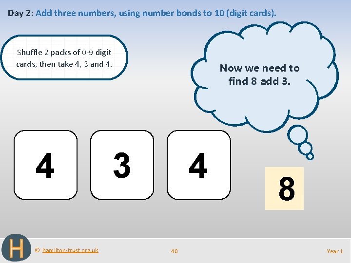 Day 2: Add three numbers, using number bonds to 10 (digit cards). Is there