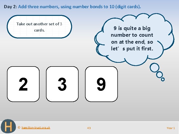 Day 2: Add three numbers, using number bonds to 10 (digit cards). Take out